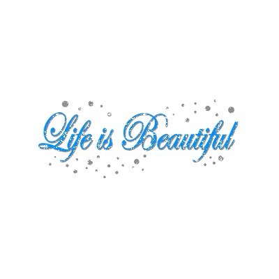 LIFE IS BEAUTIFUL