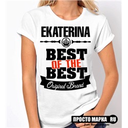 Женская футболка Best of The Best  Екатерина